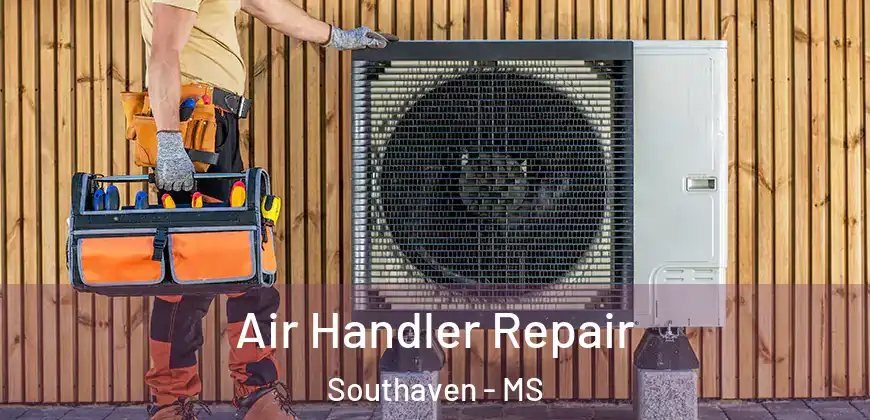 Air Handler Repair Southaven - MS