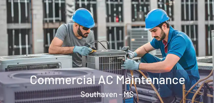 Commercial AC Maintenance Southaven - MS