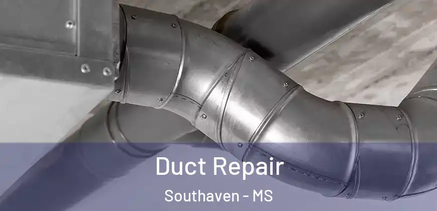 Duct Repair Southaven - MS