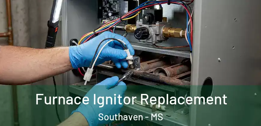 Furnace Ignitor Replacement Southaven - MS