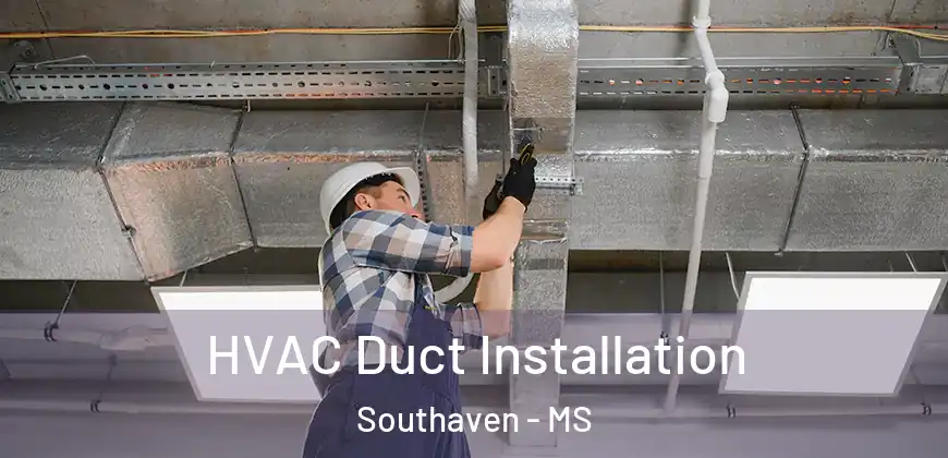  HVAC Duct Installation Southaven - MS
