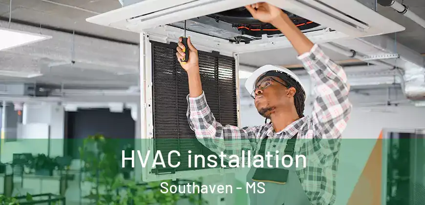 HVAC installation Southaven - MS